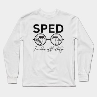 Sped Teacher off Duty Long Sleeve T-Shirt